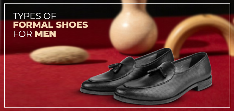 TYPES OF FORMAL SHOES FOR MEN